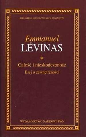 Okładka: Emmanuel Levinas - Całość i nieskończoność. Esej o zewnętrzności