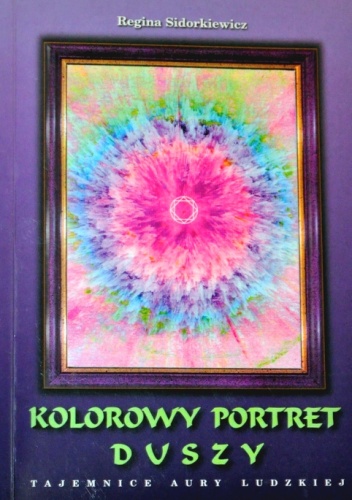 Okładka: Regina Sidorkiewicz - Kolorowy Portret Duszy