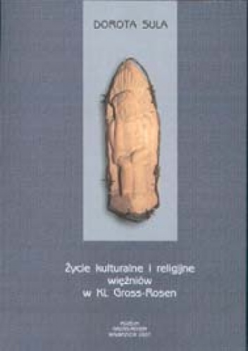 Okładka: Dorota Sula - Życie kulturalne i religijne więźniów  KL Gross-Rosen