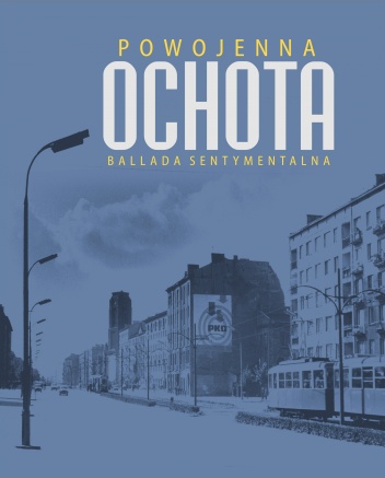 Okładka: Mirosław Sznajder - Powojenna Ochota. Ballada sentymentalna