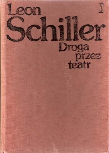 Okładka: Leon Schiller - Droga przez teatr 1924-1939