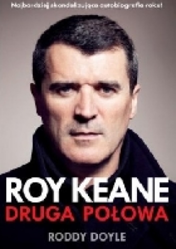 Okładka: Roddy Doyle - Roy Keane. Druga połowa