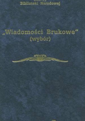 Okładka: Zdzisław Skwarczyński - Wiadomości Brukowe - Wybór - zdzisław Skwarczyński