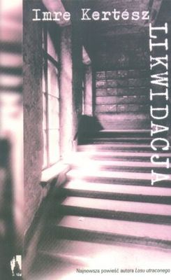 Okładka: Imre Kertész - Likwidacja
