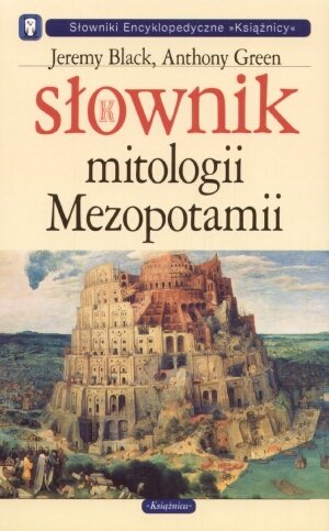Okładka: Jeremy Black - Słownik mitologii Mezopotamii