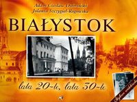 Okładka: Adam Czesław Dobroński - Białystok. Lata 20-te, lata 30-te