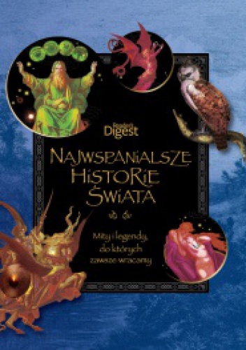 Okładka:  praca zbiorowa - Najwspanialsze historie świata. Mity i legendy, do których zawsze wracamy