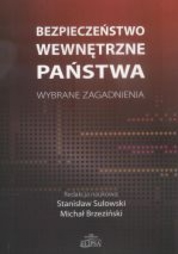 Okładka:  praca zbiorowa - Bezpieczeństwo wewnętrzne państwa