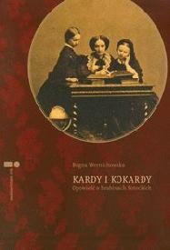 Okładka: Bogna Wernichowska - Kardy i kokardy. Opowieść o hrabinach Potockich