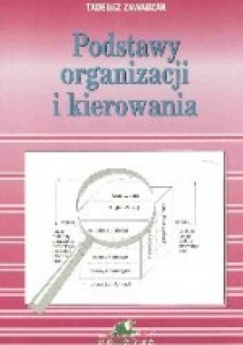 Okładka: Tadeusz Zawadzak - Tadeusz zawadzak. Podst.organizacji i kierowania.