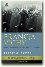 Okładka: Robert O. Paxton - Francja Vichy. Stara gwardia i nowy ład, 1940–1944