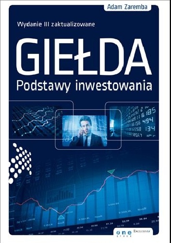 Okładka: Adam Zaremba - Giełda. Podstawy inwestowania. Wydanie III zaktualizowane