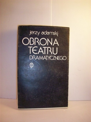 Okładka: Jerzy Adamski - Obrona teatru dramatycznego