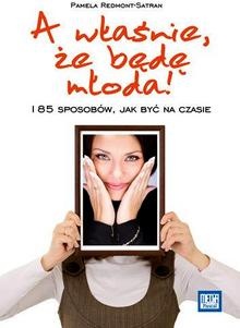 Okładka: Pamela Redmont-Satran - A właśnie, że będę młoda!