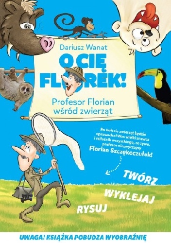 Okładka: Dariusz Wanat - O Cię Florek. Profesor Florian wśród zwierząt