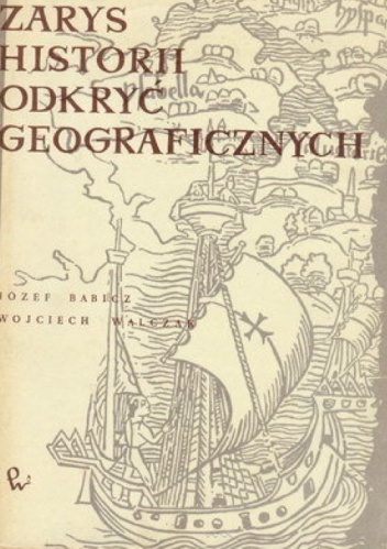 Okładka: Wojciech Walczak - Zarys historii odkryć geograficznych