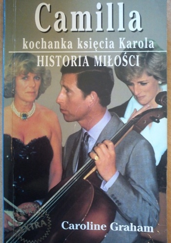 Okładka: Caroline Graham - Camilla kochanka księcia Karola. Historia Miłości.