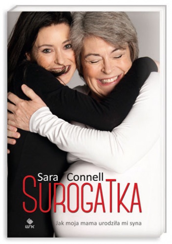 Okładka: Sara Connell - Surogatka. Jak moja mama urodziła mi syna