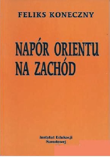 Okładka: Feliks Koneczny - Napór Orientu na Zachód