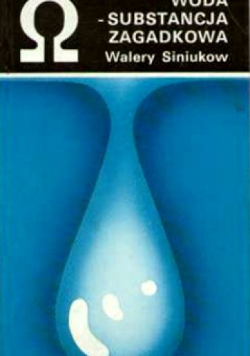 Okładka: Walery Siniukow - Woda - substancja zagadkowa