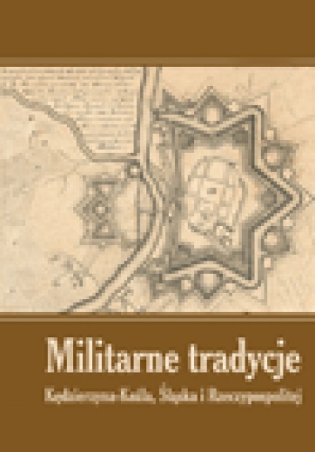 Okładka: Tomasz Ciesielski - Militarne tradycje Kędzierzyna-Koźla, Śląska i Rzeczypospolitej. T. I