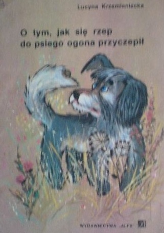 Okładka: Lucyna Krzemieniecka - O tym, jak się rzep do psiego ogona przyczepił