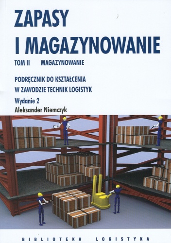 Okładka: Aleksander Niemczyk - zapasy i magazynowanie. Podręcznik do kształcenia w zawodzie Technik Logistyki. TOM 2 . Magazynowaanie