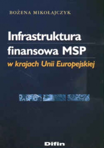 Okładka: Bożena Mikołajczyk - Infrastruktura finansowa MSP w krajach Unii Europejskiej