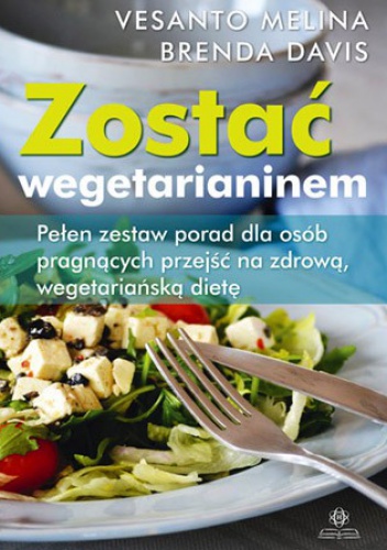 Okładka: Brenda Davis - Zostać wegetarianinem. Pełen zestaw porad dla osób pragnących przejść na zdrową, wegetariańską dietę