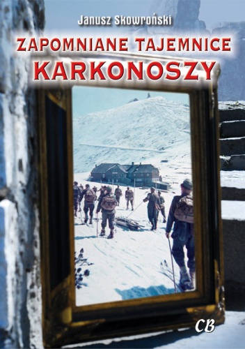 Okładka: Janusz Skowroński - Zapomniane tajemnice Karkonoszy