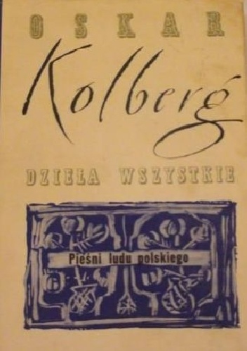 Okładka: Oskar Kolberg - Pieśni ludu polskiego. Suplement do t. 1. Dzieła Wszystkie, t. 70