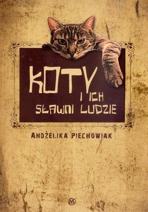 Okładka: Andżelika Piechowiak - Koty i ich sławni ludzie