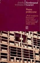 Okładka: Ferdynand Goetel - Pisma Polityczne Pod Znakiem Faszyzmu Oraz Szkice Rozproszone 1921-1955