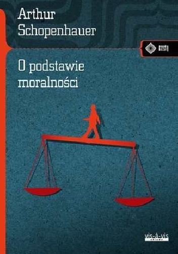 Okładka: Arthur Schopenhauer - O podstawie moralności