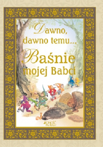 Okładka:  - Dawno, dawno temu. Baśnie mojej Babci