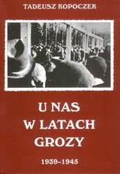 Okładka: Tadeusz Kopoczek - U nas w latach grozy 1939-1945