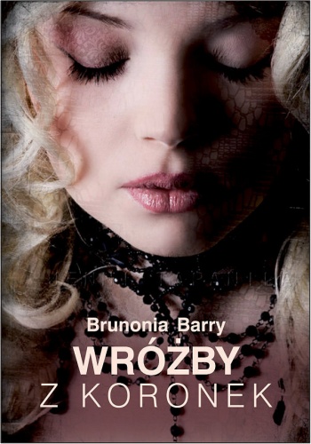 Okładka: Brunonia Barry - Wróżby z koronek