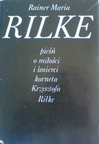 Okładka: Rainer Maria Rilke - Pieśń o miłości i śmierci korneta Krzysztofa Rilke