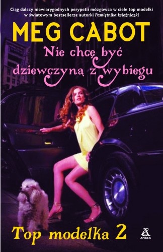 Okładka: Meg Cabot - Top modelka 2: Nie chcę być dziewczyną z wybiegu
