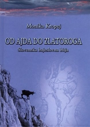 Okładka: Monika Kropej - Od ajda do zlatoroga. Slovenska bajeslovna bitja