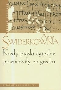 Okładka: Anna Świderkówna - Kiedy piaski egipskie przemówiły po grecku
