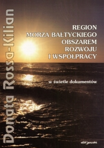 Okładka: Donata Rossa-Kilian - Region Morza Bałtyckiego obszarem rozwoju i współpracy