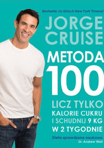 Okładka: Jorge Cruise - Metoda 100. Licz tylko cukrowe kalorie i schudnij 9 kg w 2 tygodnie