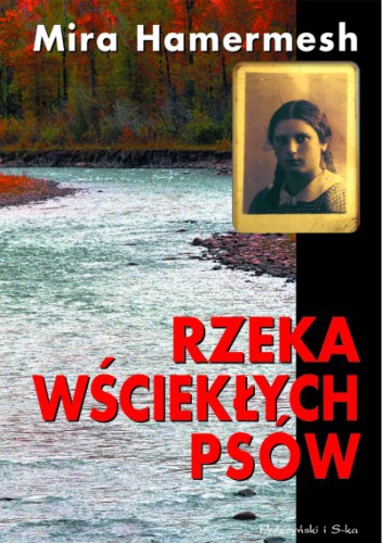 Okładka: Mira Hamermesh - Rzeka wściekłych psów