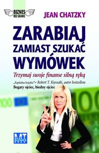 Okładka: Jean Chatzky - zarabiaj zamiast szukać wymówek. Trzymaj swoje finanse silną ręką