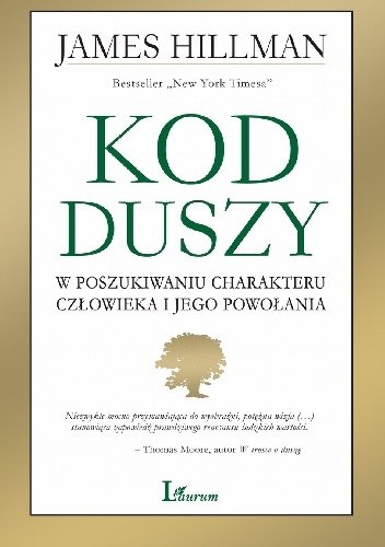 Okładka: James Hillman - Kod duszy. W poszukiwaniu charakteru człowieka i jego powołania