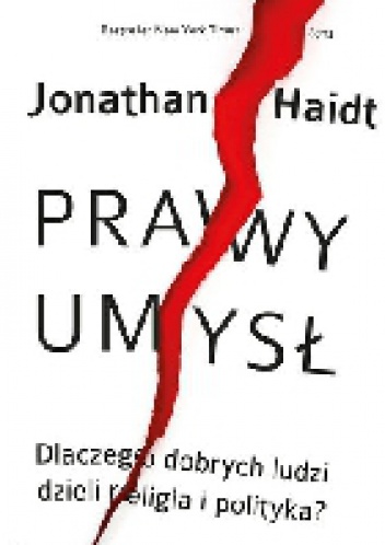 Okładka: Jonathan Haidt - Prawy umysł. Dlaczego dobrych ludzi dzieli religia i polityka?