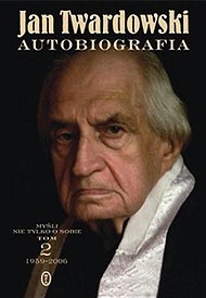 Okładka: Jan Twardowski - Autobiografia. Myśli nie tylko o sobie. Tom 2 1959-2006