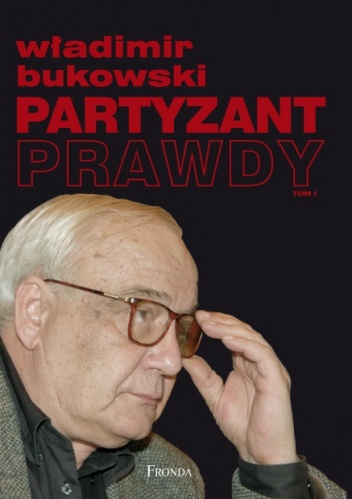 Okładka: Władimir Bukowski - Partyzant prawdy. Tom I