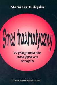 Okładka: Maria Lis-Turlejska - Stres traumatyczny. Występowanie, następstwa, terapia